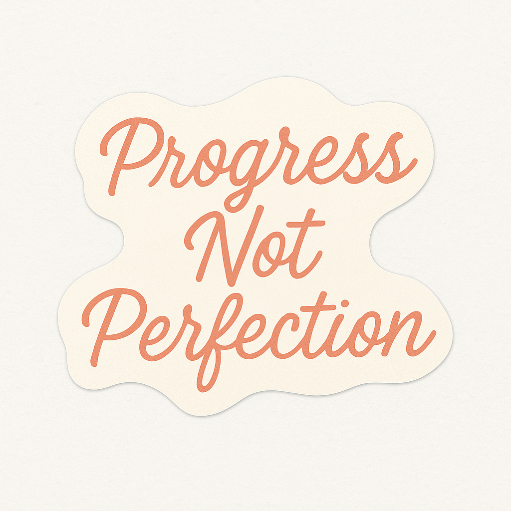 Progress Not Perfection